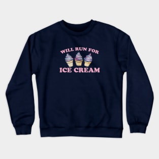 Will run for Ice Cream Crewneck Sweatshirt